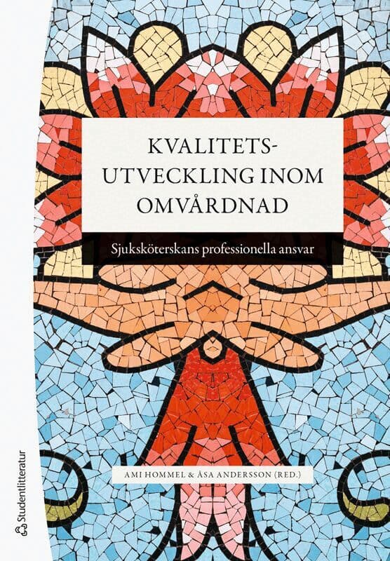 Kvalitetsutveckling inom omvårdnad - Sjuksköterskans professionella ansvar