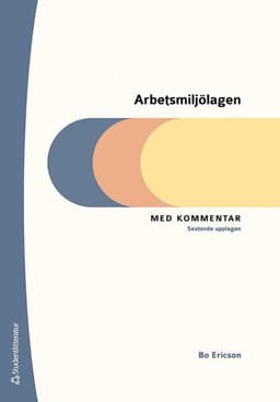 Arbetsmiljölagen - Med kommentar