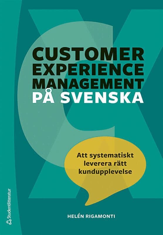 Customer experience management på svenska : att systematiskt leverera rätt kundupplevelse
