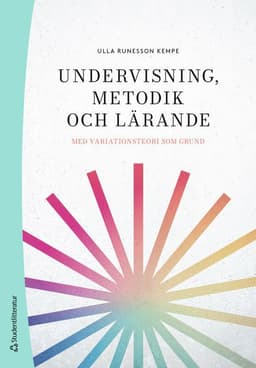 Undervisning, metodik och lärande : med variationsteori som grund