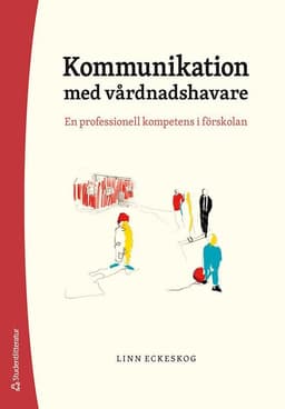 Kommunikation med vårdnadshavare : en professionell kompetens i förskolan