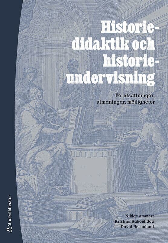 Historiedidaktik och historieundervisning : förutsättningar, utmaningar, möjligheter