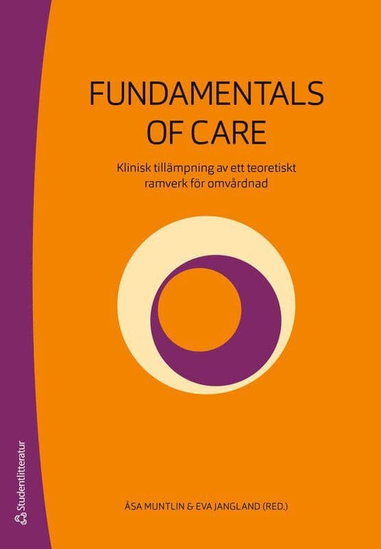 Fundamentals of Care : klinisk tillämpning av ett teoretiskt ramverk för omvårdnad