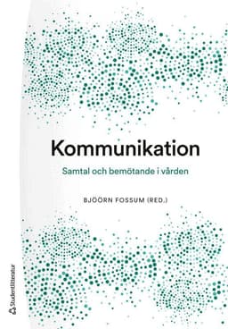 Kommunikation : samtal och bemötande i vården