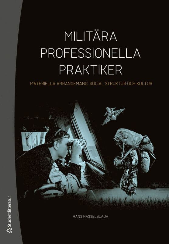 Militära professionella praktiker : materiella arrangemang, social struktur och kultur