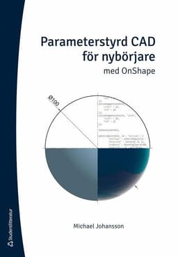 Parameterstyrd CAD för nybörjare : med OnShape