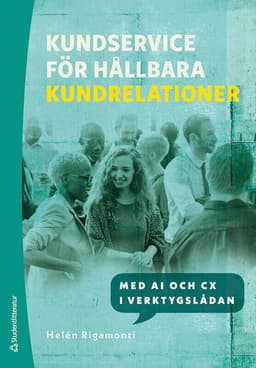 Kundservice för hållbara kundrelationer : med AI och CX i verktygslådan