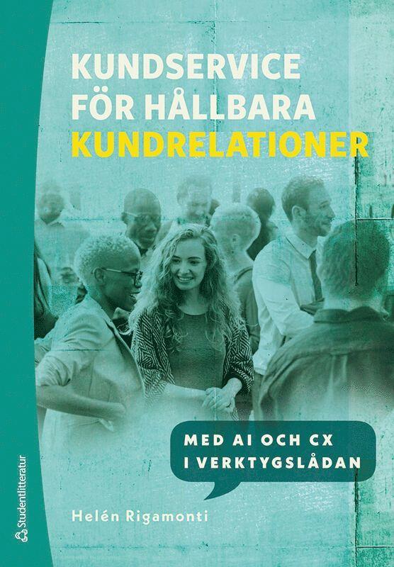 Kundservice för hållbara kundrelationer : med AI och CX i verktygslådan