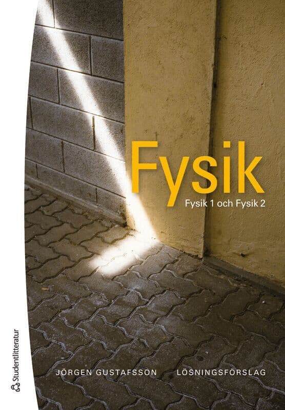 Fysik - Lösningsförslag - Fysik 1 och Fysik 2