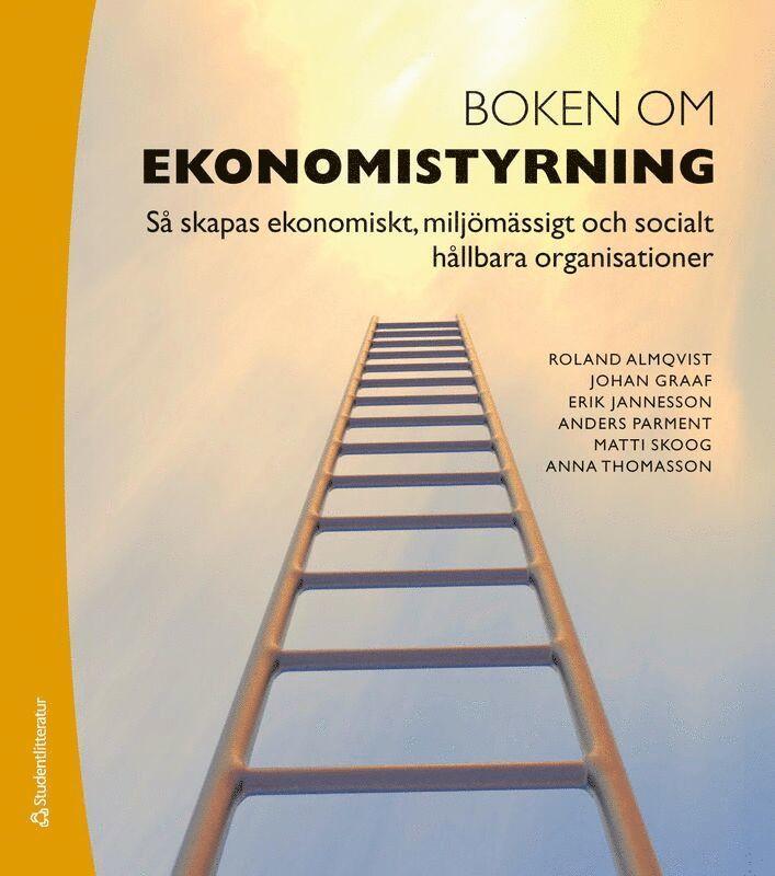 Boken om ekonomistyrning : så skapas ekonomiskt, miljömässigt och socialt hållbara organisationer