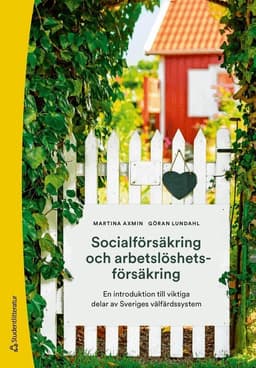 Socialförsäkring och arbetslöshetsförsäkring : en introduktion till viktiga delar av Sveriges välfärdssystem