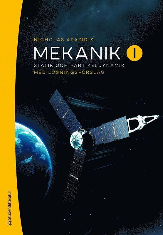 Mekanik I - Statik och partikeldynamik - Med lösningsförslag