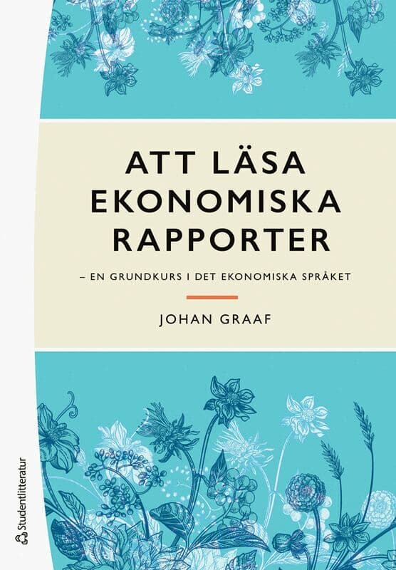 Att läsa ekonomiska rapporter : en grundkurs i det ekonomiska språket