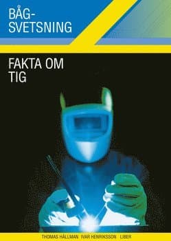 Bågsvetsning Fakta om TIG