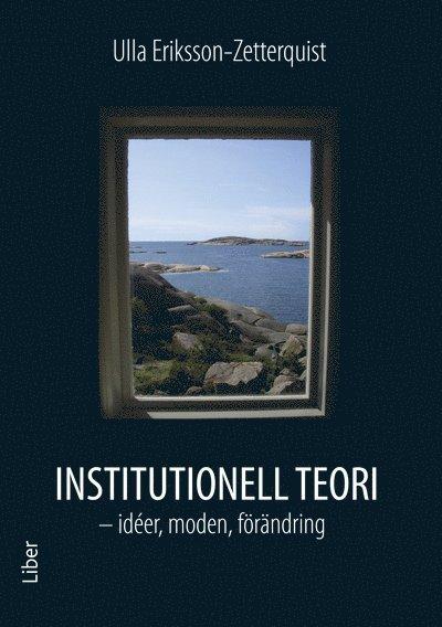Institutionell teori : idéer, moden, förändring