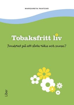 Tobaksfritt liv : funderat på att sluta röka och snusa?