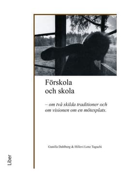 Förskola och skola : om två skilda traditioner och om visionen om en möjlig mötesplats