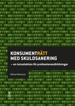 Konsumenträtt med skuldsanering : en introduktion för professionsutbildningar