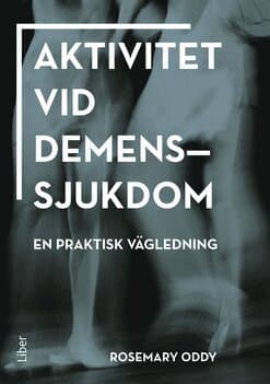 Aktivitet vid demenssjukdom : en praktisk vägledning