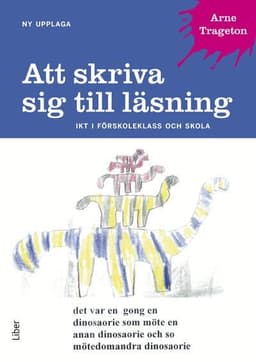 Att skriva sig till läsning : IKT i förskoleklass och skola
