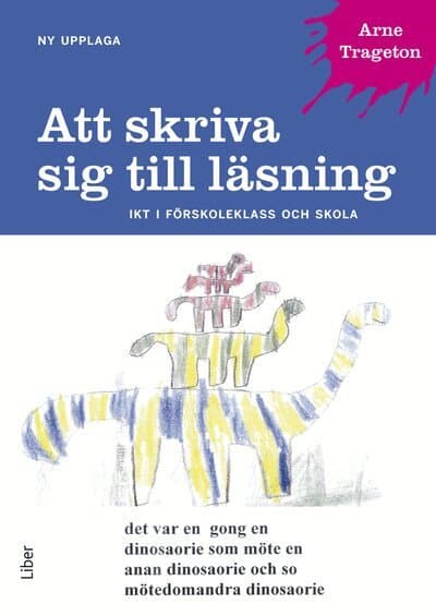 Att skriva sig till läsning : IKT i förskoleklass och skola
