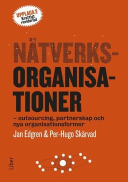 Nätverksorganisationer : outsourcing, partnerskap och nya organisationsformer