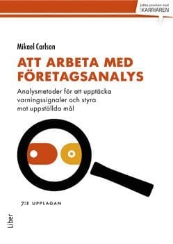 Att arbeta med företagsanalys : analysmetoder för att upptäcka varningssignaler och styra mot uppställda mål