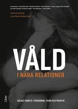 Våld i nära relationer : socialt arbete i forskning, teori och praktik