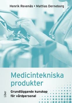 Medicintekniska produkter : grundläggande kunskap för vårdpersonal