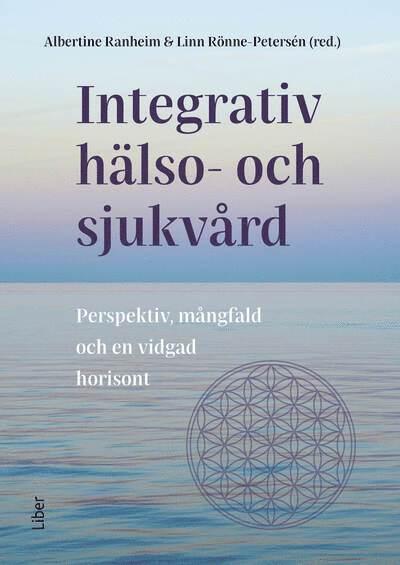 Integrativ hälso- och sjukvård : Perspektiv, mångfald och en vidgad horisont