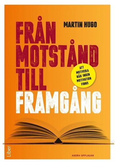 Från motstånd till framgång : att motivera när ingen motivation finns