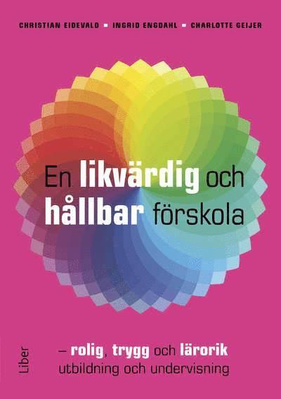 En likvärdig och hållbar förskola : rolig, trygg och lärorik utbildning och undervisning