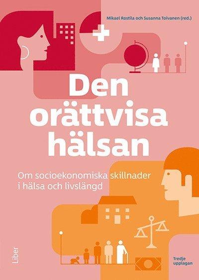 Den orättvisa hälsan : om socioekonomiska skillnader i hälsa och livslängd