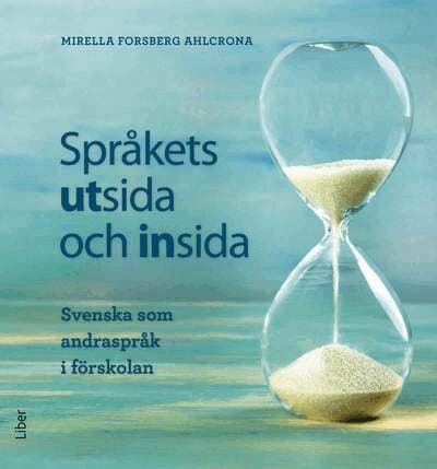 Språkets utsida och insida : svenska som andraspråk i förskolan