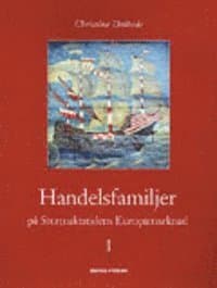 Handelsfamiljer på stormaktens europamarknad. Del 1-2 resor och resande