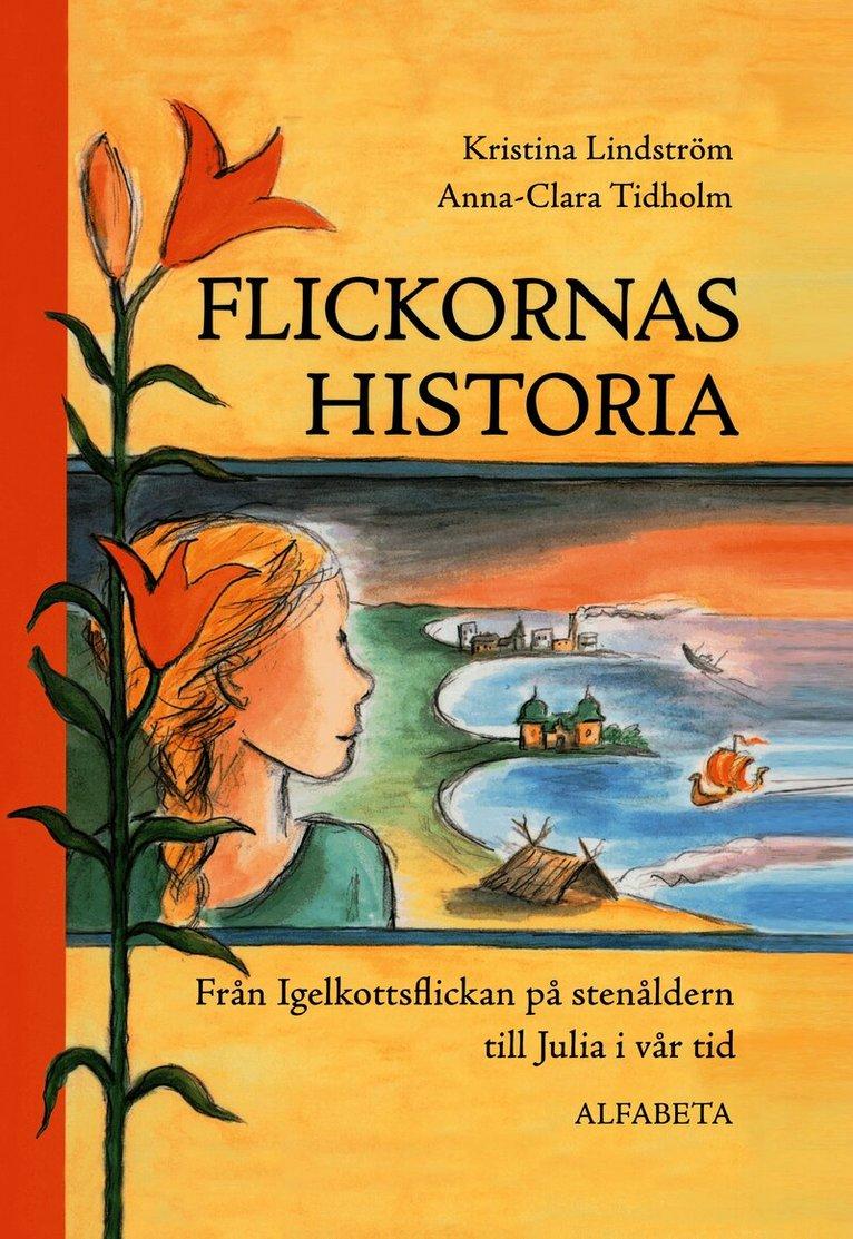 Flickornas historia : från Igelkottsflickan på stenåldern till Julia i vår tid