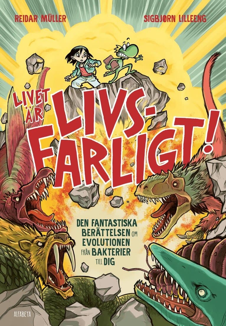 Livet är livsfarligt! : den fantastiska berättelsen om evolutionen från bakterier till dig