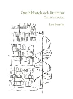 Om bibliotek och litteratur: Texter 2012–2022