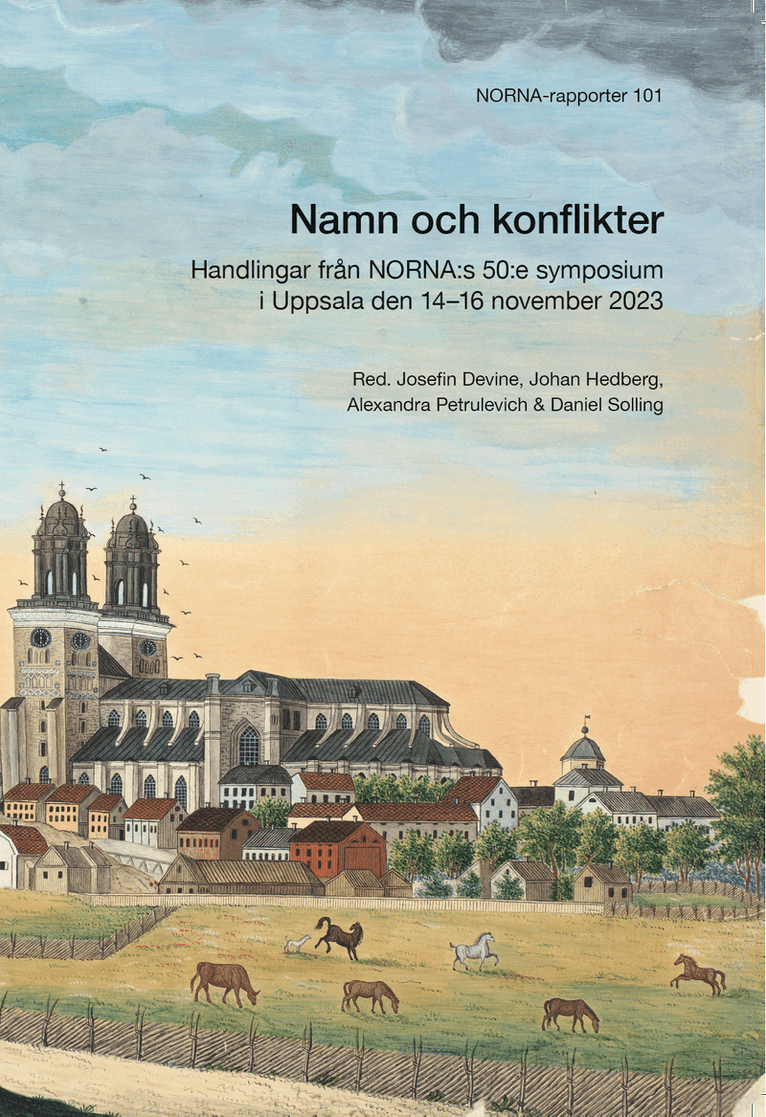 Namn och konflikter : Handlingar från NORNA:s 50:e symposium i Uppsala den 14–16 november 2023