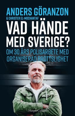 Vad hände med Sverige? : om 30 års polisarbete med organiserad brottslighet