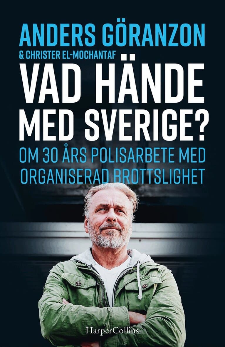 Vad hände med Sverige? : om 30 års polisarbete med organiserad brottslighet