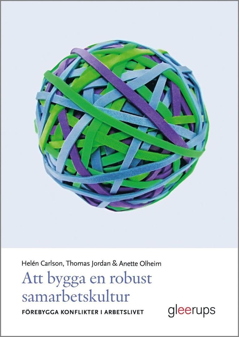 Att bygga en robust samarbetskultur : förebygga konflikter i arbetslivet