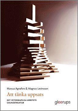 Att tänka uppsats : det vetenskapliga arbetets grundstruktur