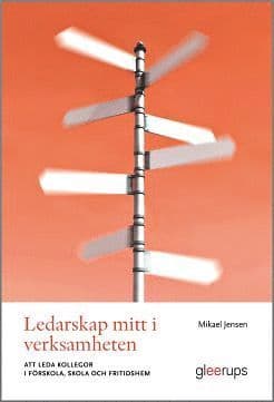 Ledarskap mitt i verksamheten : att leda kollegor i förskola, skola och fritidshem