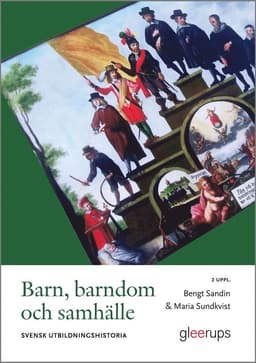 Barn, barndom och samhälle, 2 uppl : Svensk utbildningshistoria