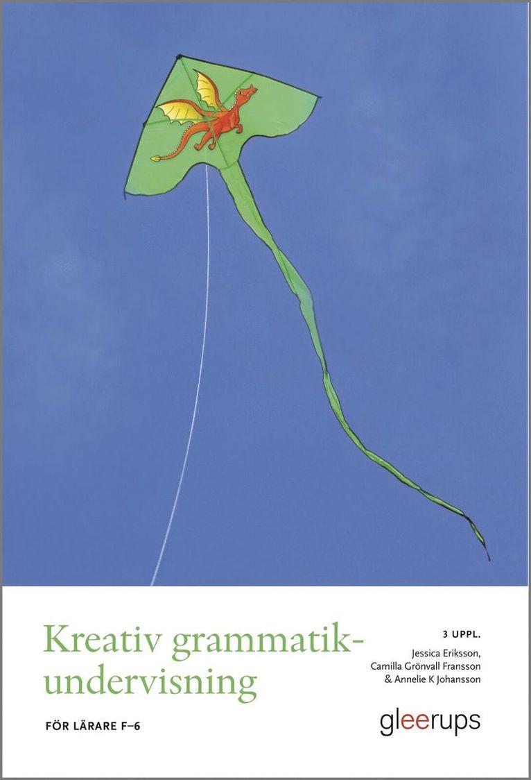 Kreativ grammatikundervisning, 3 uppl : För lärare F–6
