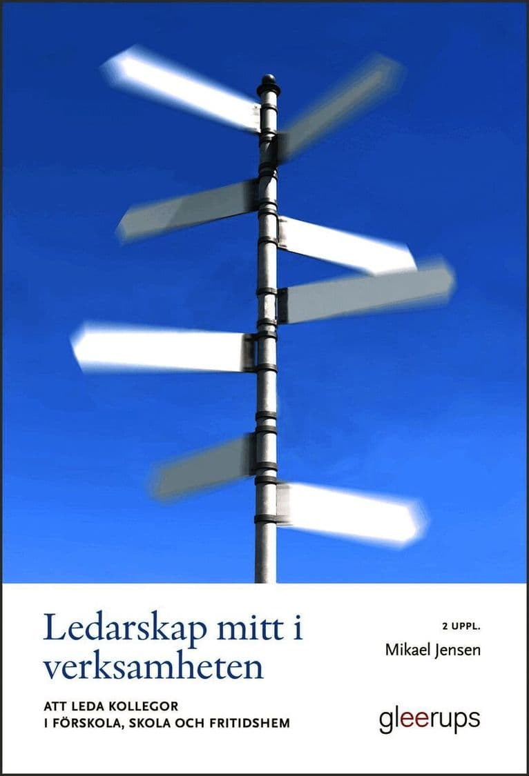 Ledarskap mitt i verksamheten 2 uppl : Att leda kollegor i förskola, skola och fritidshem