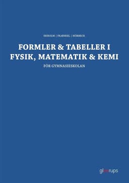 Formler & tabeller i fysik, matematik & kemi : för gymnasieskolan