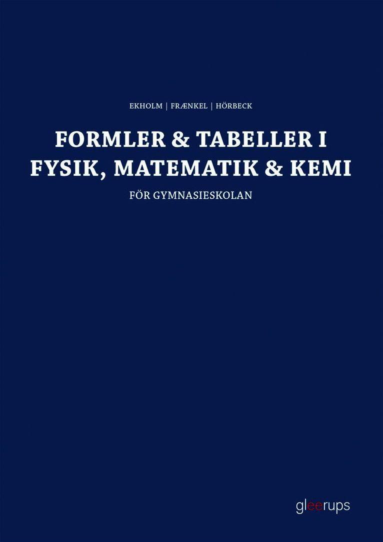 Formler & tabeller i fysik, matematik & kemi : för gymnasieskolan