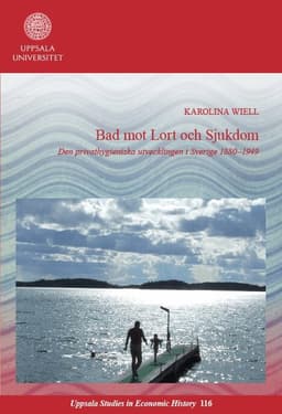 Bad mot lort och sjukdom: Den privathygieniska utvecklingen i Sverige 1880–1949